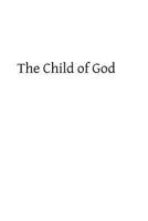 The Child Of God Or What Comes Of Our Baptism 1484075935 Book Cover