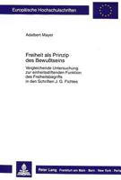 Freiheit ALS Prinzip Des Bewußtseins: Vergleichende Untersuchung Zur Einheitsstiftenden Funktion Des Freiheitsbegriffs in Den Schriften J.G. Fichtes 3631419643 Book Cover