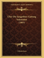 Uber Die Saugethier-Gattung Solenodon (1863) 1160288453 Book Cover