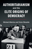 Authoritarianism and the Elite Origins of Democracy 1316649032 Book Cover