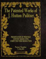 The Patented Works of J. Hutton Pulitzer - Patent Number 7,346,694 1539574679 Book Cover