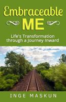 Embraceable Me: Life's Transformation through a Journey Inward 0692419942 Book Cover