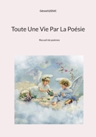 Toute Une Vie Par La Poésie 2322102776 Book Cover
