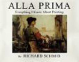 Alla Prima: Everything I Know About Painting 0966211715 Book Cover