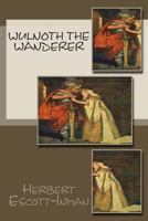 Wulnoth The Wanderer: A Story Of King Alfred Of England 1163281972 Book Cover