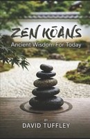 Zen Koans: Ancient Wisdom for Today 1453866930 Book Cover