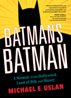 Batman's Batman: A Memoir from Hollywood, Land of Bilk and Money 1684351847 Book Cover
