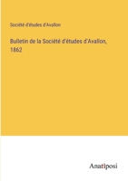 Bulletin de la Société d'études d'Avallon, 1862 3382723069 Book Cover