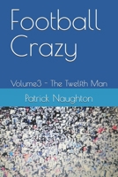 Football Crazy: Volume3 - The Twelfth Man B0CQ5C63LW Book Cover
