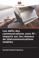 Les défis des communications sans fil: Impacts sur les réseaux de télécommunications mobiles (French Edition) 6208145945 Book Cover