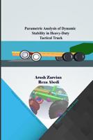 Parametric Analysis of Dynamic Stability in Heavy-Duty Tactical Truck 1530468809 Book Cover
