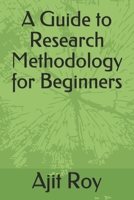 A Guide to Research Methodology for Beginners 1980858853 Book Cover