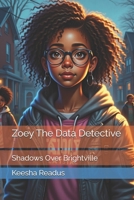Zoey The Data Detective: Shadows Over Brightville B0DW9BB5HH Book Cover