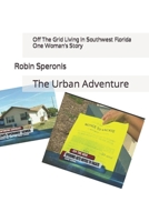 Off The Grid Living In Southwest Florida - One Woman’s Story: The Urban Adventure B0C2RX8P1V Book Cover
