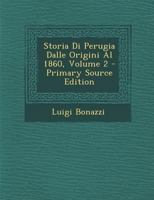 Storia Di Perugia Dalle Origini Al 1860, Volume 2... 1021874337 Book Cover