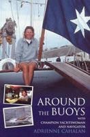 Around the Buoys: With Champion Yachtswoman and Navigator 1740513940 Book Cover