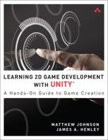 Learning 2D Game Development with Unity: A Hands-On Guide to Game Creation 0321957725 Book Cover
