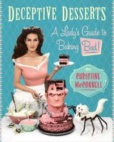 Deceptive Desserts: A Lady's Guide to Baking Bad! 1682451399 Book Cover