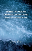 When the ocean changed everything: My journey through disaster 9180807666 Book Cover
