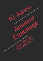 Amateur Espionage: Spy Skills for Everyday Life B0BCDGYMRK Book Cover