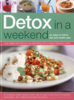 Detox in a Weekend: An Easy-To-Follow Diet and Health Plan: Lose weight and improve your health the fast but safe way with a unique three-day meal planner ... in more than 250 color photographs 1844763528 Book Cover