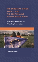 The European Union, Africa and the Sustainable Development Goals: From High Ambitions to Weak Implementation 1666957674 Book Cover