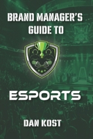 A Brand Manager's Guide to Esports 0916539601 Book Cover