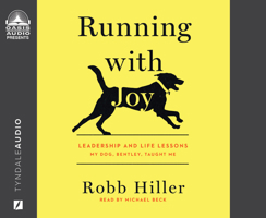 Running with Joy: Leadership and Life Lessons My Dog, Bentley, Taught Me 1685921426 Book Cover