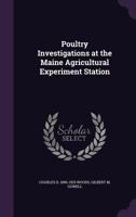 Poultry Investigations at the Maine Agricultural Experiment Station 1356351093 Book Cover