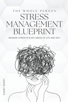 The Whole Person Stress Management Blueprint B0C4G69LH5 Book Cover