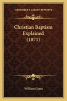 Christian Baptism Explained 1166441431 Book Cover