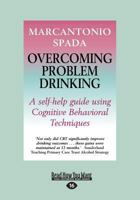 Overcoming Problem Drinking: A Self-Help Guide Using Cognitive Behavioral Techniques (Large Print 16pt) 1459658728 Book Cover