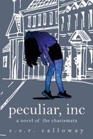 Peculiar, INC: a novel of the Charismata (The Charismatic Chronicles) (Volume 1) 1955382220 Book Cover