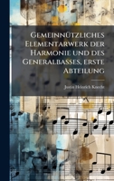GemeinnÃ1/4tzliches Elementarwerk der Harmonie und des Generalbasses, erste Abteilung (German Edition) 1024673103 Book Cover