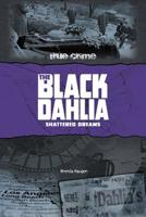 The Black Dahlia: Shattered Dreams 0756543584 Book Cover