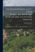 Die Homonymen, Laut- Oder Klangverwandten Wörter Der Teutschen Sprache: Ein Handwörterbuch Für Lehrende Und Lernende .... F - G... 1018825436 Book Cover