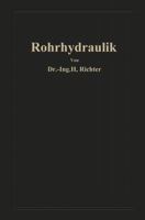 Rohrhydraulik: Allgemeine Grundlagen, Forschung, Praktische Berechnung Und Ausfuhrung Von Rohrleitungen 3662405822 Book Cover