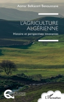 L’Agriculture algérienne: Histoire et perspectives innovantes (French Edition) 2336550520 Book Cover