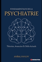 Fondamentaux De La Psychiatrie: Théories, Avancées Et Défis Actuels (L'Esprit Humain : Une Approche Globale de la Psychiatrie Tout au Long de la Vie) (French Edition) B0CT5J1Q35 Book Cover