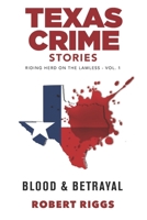 Texas Crime Stories : Volume 1 Riding Herd on the Lawless 1967033013 Book Cover
