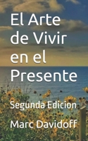 El Arte de Vivir en el Presente: Segunda Edicion (Spanish Edition) B0GWFFBQ3Q Book Cover