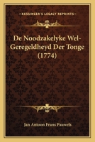 De Noodzakelyke Wel-Geregeldheyd Der Tonge (1774) 1104642271 Book Cover