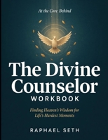 At The Core Behind The Divine Counselor: Finding Heaven's Wisdom For Life's Hardest Moment B0HDMJXZWD Book Cover