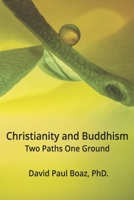 Christianity and Buddhism: Two Paths One Ground 1968401393 Book Cover