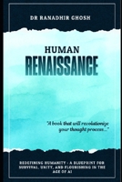 Human Renaissance: Redefining Humanity : A Blueprint for Survival, Unity, and Flourishing in the Age of AI B0DWS9F25Y Book Cover