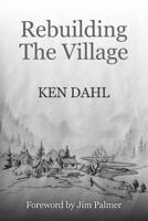 Rebuilding the Village (Rediscovering Innocence #3) 1508700028 Book Cover