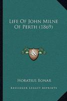 Life Of John Milne Of Perth 1171947186 Book Cover
