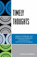 Timely Thoughts: Modern Challenges and Philosophical Responses Contributions to Inter-Cultural Dialogues 0761837760 Book Cover