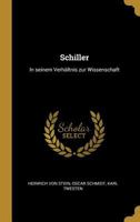 Schiller: In Seinem Verh�ltnis Zur Wissenschaft 0274075938 Book Cover