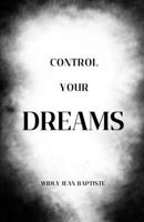 Control your dreams: Your dreams are your reality B0DQYKRDFJ Book Cover